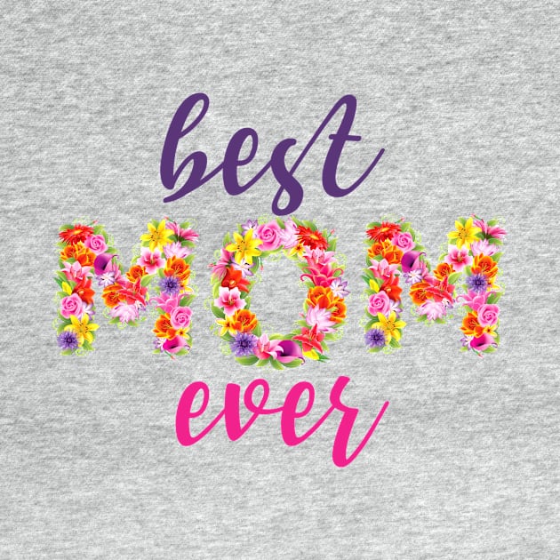 Best Mom Ever Floral Letters Mothers Day Gift for Mom by Bezra